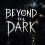 Beyond the Dark