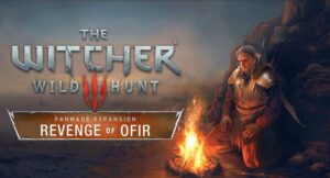 Witcher 3 Revenge of Ofir Fanmade Expansion