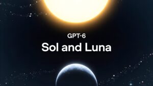 OpenAI GPT 6 Sol and Luna